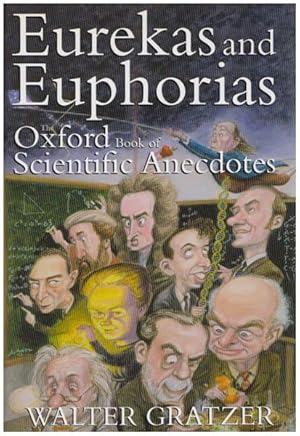 Eurekas and euphorias. The Oxford book of scientific anecdotes.