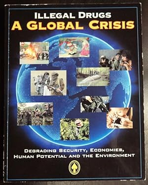 Image du vendeur pour Illegal Drugs A Global Crisis Degrading security, Economies, Human Potential and the Environment mis en vente par GuthrieBooks