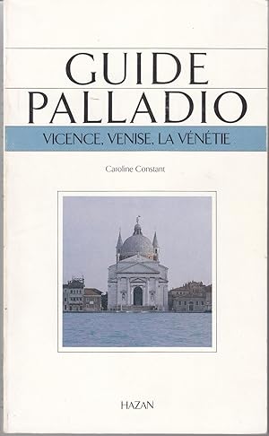Guide Palladio. Vicence, Venise, La Vénétie