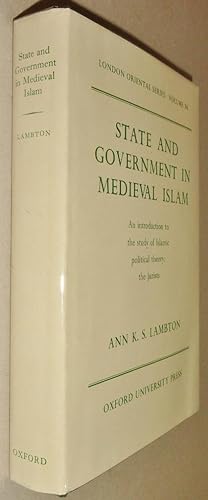 State and Government in Medieval Islam (London Oriental Series: Volume 36)