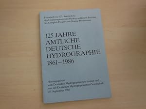 125 Jahre Amtliche Deutsche Hydrographie 1861-1986. Festschrift zur 125. Wiederkehr des Gründungs...