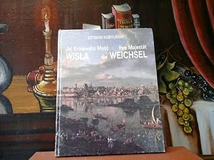 Jej Królewska Mosc - Ihre Majestät die Weichsel. Mit zahlreichen Abbildungen.