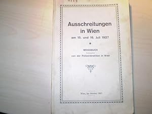 Ausschreitungen in Wien am 15. und 16. Juli 1927. Weissbuch. herausgegeben von der Polizeidirekti...