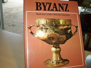 Seller image for BYZANZ. Stadt des Goldes, Welt des Glaubens. for sale by Antiquariat im Schloss