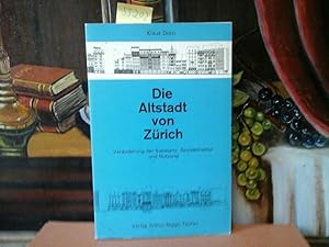 Die Altstadt von Zürich. Veränderung der Substanz, Sozialstruktur und Nutzung. Vorwort von Prof.D...