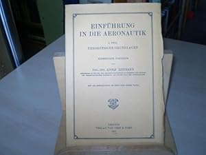 Einführung in die Aeronautik. I. Teil (= alles Erschienene): Theoretische Grundlagen. Elementare ...