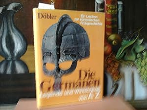 Seller image for Die Germanen. Legende und Wirklichkeit von A - Z. Ein Lexikon zur europischen Frhgeschichte. for sale by Antiquariat im Schloss
