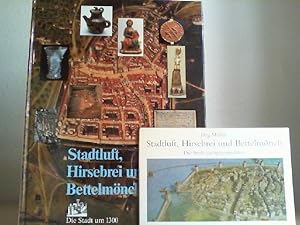 Stadtluft, Hirsebrei und Bettelmönch. Die Stadt um 1300. Herausgegeben vom Landesdenkmal Baden-Wü...