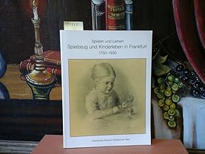 Immagine del venditore per Spielen und Lernen. Spielzeug und Kinderleben in Frankfurt 1750-1930. Eine Ausstellung des Historischen Museums Frankfurt. venduto da Antiquariat im Schloss