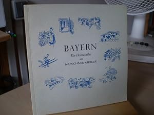 Image du vendeur pour Bayern. Ein Heimatatlas der Mnchner Merkur. Text von Franz und Herbert Bauer. mis en vente par Antiquariat im Schloss