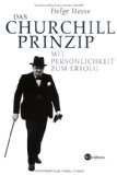 Das Churchill-Prinzip. Mit Persönlichkeit zum Erfolg.