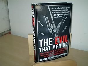 Seller image for THE EVIL THAT MEN DO. FBI Profiler Roy Hazelwood's Journey into the Minds of Sexual Predators. for sale by Antiquariat im Schloss