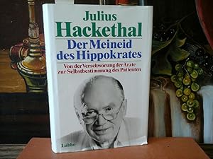 Der Meineid des Hippokrates. Von der Verschwörung der Ärzte zur Selbstbestimmung des Patienten.