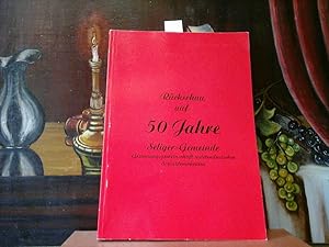 Rückschau auf 50 Jahre Seliger-Gemeinde. Gesinnungsgemeinschaft sudentendeutscher Sozialdemokraten.