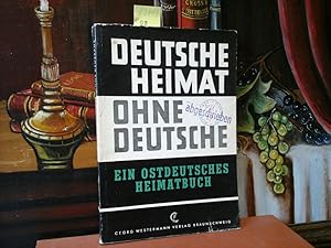 Deutsche Heimat ohne Deutsche. Ein ostdeutsches Heimatbuch.