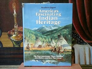 America s Fascinating Indian Heritage. The first Americans: their customs, art, history nad how t...
