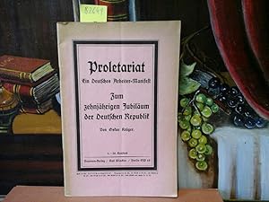 Proletariat. Ein Deutsches Arbeiter-Manifest. Zum zehjährigen Jubiläum der Deutschen Republik.