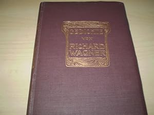 GEDICHTE VON RICHARD WAGNER. Mit Einführung von C. Fr. Glasenapp und dem textkritischen Anhang.
