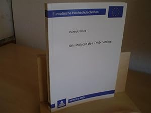 KRIMINOLOGIE DES TRIEBMÖRDERS. Phänomenologie - Motivationspsychologie - ätiologische Forschungsm...