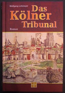 Das Kölner Tribunal. Roman.