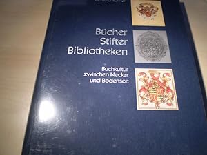 Bild des Verkufers fr Bcher, Stifter, Bibliotheken. Buchkultur zwischen Neckar und Bodensee. zum Verkauf von Antiquariat im Schloss