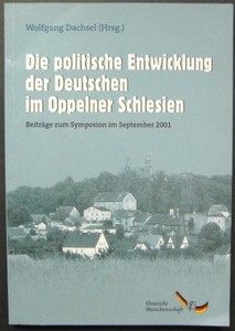 Die politische Entwicklung der Deutschen im Oppelner Schlesien. Beiträge zum Symposion der Deutsc...