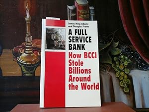 Seller image for A full service bank. How BCCI stole billions around the world. for sale by Antiquariat im Schloss