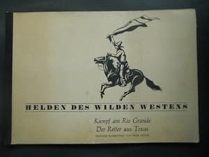 Seller image for Helden des Wilden Westens. Kampf am Rio Grande. Der Reiter aus Texas. Deutsche Bearbeitung von Henri Milten. ( Text: deutsch - englisch.) Vollstndiges Sammelalbum mit 48 sch.-w. Fotos. Hrsg. von Margarine Werk, for sale by Antiquariat im Schloss