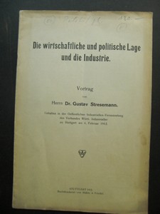 Die wirtschaftliche und politische Lage und die Industrie. Vortrag von Herrn Dr. Gustav Streseman...