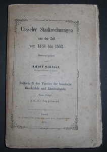 Bild des Verkufers fr Casseler Stadtrechnungen aus der Zeit von 1468 bis 1553. Zeitschrift des Vereins fr hessische Geschichte und Landeskunde. Neue Folge. Drittes Supplement. zum Verkauf von Antiquariat im Schloss