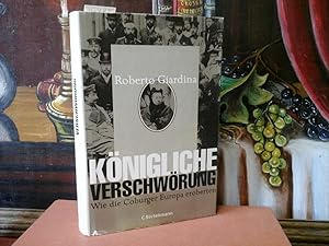 Bild des Verkufers fr Knigliche Verschwrung. Wie die Coburger Europa eroberten. Aus dem Italienischen von Michael Mller zum Verkauf von Antiquariat im Schloss