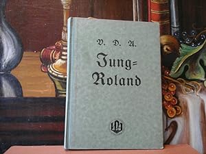 Jung-Roland. 1930 Monatsblatt für die Schulgruppen des V.D.A. herausgegeben v.d. Abteilung Jugend...