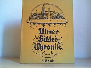 Bild des Verkufers fr ULMER BILDER-CHRONIK. 3. Band : Enthaltend Die Zeit Vom Jahr 1891 Bis 1914 Sowie Die Jahre 1931 Und 1932. zum Verkauf von Antiquariat im Schloss