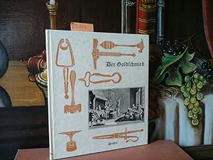 Der Goldschmied. Vom alten Handwerk der Gold- und Silberarbeiter.