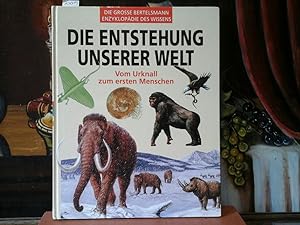 Die Entstehung unserer Welt. Vom Urknall zum ersten Menschen. Die grosse Bertelsmann Enzyklopädie...