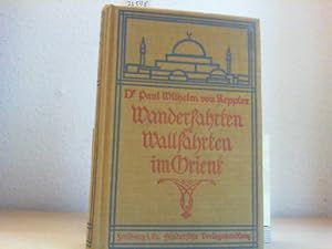 Bild des Verkufers fr Wanderfahrten und Wallfahrten im Orient. Mit 195 Bildern und 2 Karten. zum Verkauf von Antiquariat im Schloss