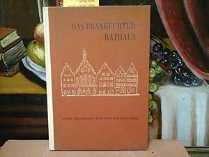 Das Frankfurter Rathaus. Seine Geschichte und sein Wiederaufbau. Mit 22 Abbildungen und einem Lag...