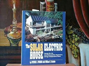 Imagen del vendedor de The solar electric house. Energy for the Environmentally Responsive, Energy-Independent Home. a la venta por Antiquariat im Schloss