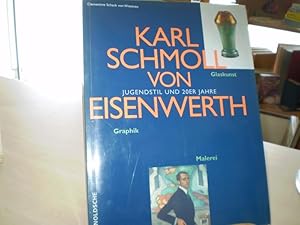 Seller image for KARL SCHMOLL VON EISENWERTH. Jugendstil der 20er Jahre. Malerei. Graphik. Glaskunst. for sale by Antiquariat im Schloss