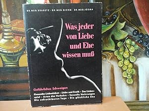 Seller image for Was jeder von Liebe und Ehe wissen mu. [= 3 Titel in einem Buch.] Was jede Frau wissen mu. Was jeder Mann wissen mu. Glckliche Liebe - glckliche Ehe. Antworten auf vertrauliche Fragen. for sale by Antiquariat im Schloss