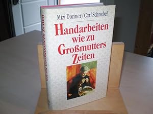 Image du vendeur pour Handarbeiten wie zu Gromutters Zeiten . mis en vente par Antiquariat im Schloss