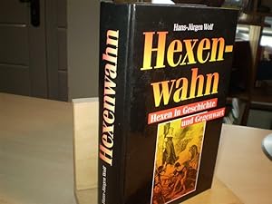 HEXENWAHN. Hexen in Geschichte und Gegenwart.