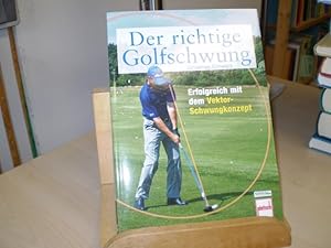 Der richtige Golfschwung. Erfolgreich mit dem Vektor-Schwungkonzept.