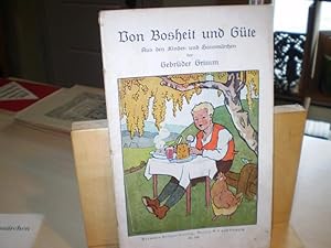 VON BOSHEIT UND GÜTE. Aus den Kinder- und Hausmärchen.