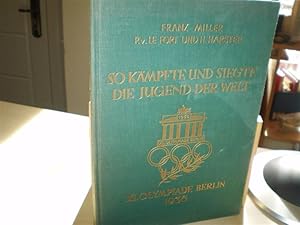 Seller image for So kmpfte und siegte die Jugend der Welt. XI. Olympiade Berlin 1936. for sale by Antiquariat im Schloss