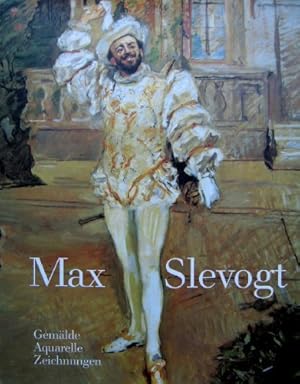 Max Slevogt. Gemälde, Aquarelle, Zeichnungen. Saarland Museum Saarbrücken, Werke 1876-1914 29.Mai...