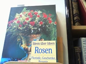 Immagine del venditore per Ideen ber Ideen - Rosen. Florisitk, Geschenke, Rezepte. venduto da Antiquariat im Schloss