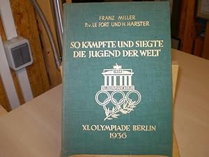 Seller image for So kmpfte und siegte die Jugend der Welt. XI. Olympiade Berlin 1936. for sale by Antiquariat im Schloss