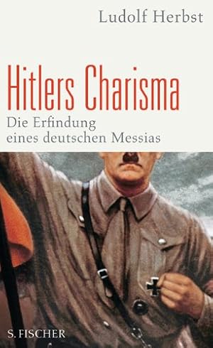 Seller image for Hitlers Charisma. Die Erfindung eines deutschen Messias. for sale by Antiquariat im Schloss
