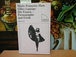 Seller image for Die Frauen - Pornographie und Erotik. Interviews. Aus dem Franzsischen von Monika Lpez. for sale by Antiquariat im Schloss